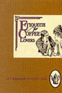 Etiquette for Coffee Lovers - Peters, Beryl, and Barnes, Jan (Volume editor)