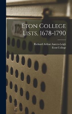 Eton College Lists, 1678-1790 - Austen-Leigh, Richard Arthur, and Eton College (Creator)