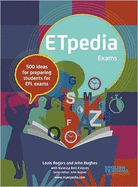 ETpedia Exams: 500 ideas for preparing students for EFL exams