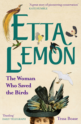 Etta Lemon: The Woman Who Saved the Birds - Boase, Tessa