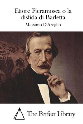 Ettore Fieramosca O La Disfida Di Barletta - Azeglio, Massimo D (Creator)