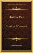 Etude de Mots: Etymologie Et Synonymie (1881)