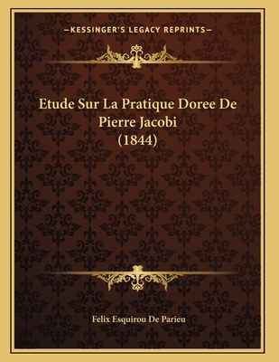 Etude Sur La Pratique Doree de Pierre Jacobi (1844) - De Parieu, Felix Esquirou