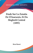 Etude Sur La Zenatia De L'Ouarsenis, Et Du Meghreb Central (1895)