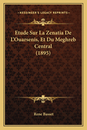 Etude Sur La Zenatia de L'Ouarsenis, Et Du Meghreb Central (1895)