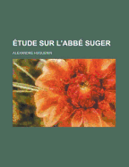 Etude Sur L'Abbe Suger...