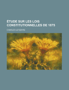 Etude Sur Les Lois Constitutionnelles de 1875