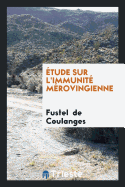 Etude Sur L'Immunite Merovingienne