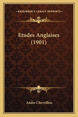 Etudes Anglaises (1901) - Chevrillon, Andre