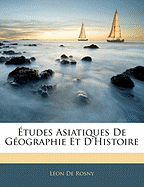 Etudes Asiatiques de Geographie Et D'Histoire