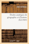 Etudes Asiatiques de Geographie Et D'Histoire