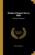 Etudes Critiques Sur La Bible: Nouveau Testament