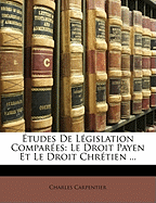 Etudes de Legislation Comparees: Le Droit Payen Et Le Droit Chretien ...