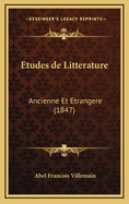 Etudes de Litterature: Ancienne Et Etrangere (1847)