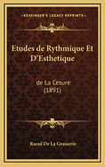 Etudes de Rythmique Et D'Esthetique: de La Cesure (1891)