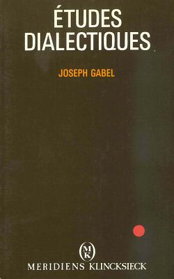 Etudes dialectiques - Gabel, Joseph