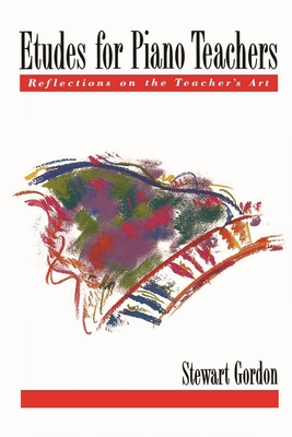 Etudes for Piano Teachers: Reflections on the Teacher's Art - Gordon, Stewart