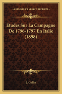 Etudes Sur La Campagne De 1796-1797 En Italie (1898)