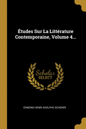 Etudes Sur La Litterature Contemporaine, Volume 4...