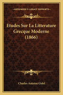 Etudes Sur La Litterature Grecque Moderne (1866)