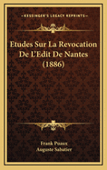 Etudes Sur La Revocation de L'Edit de Nantes (1886)