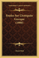 Etudes Sur L'Antiquite Grecque (1900)