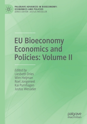 EU Bioeconomy Economics and Policies: Volume II - Dries, Liesbeth (Editor), and Heijman, Wim (Editor), and Jongeneel, Roel (Editor)