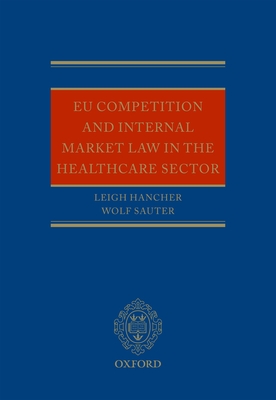 EU Competition and Internal Market Law in the Healthcare Sector - Hancher, Leigh, and Sauter, Wolf