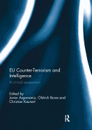 Eu Counter-Terrorism and Intelligence: A Critical Assessment