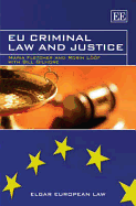 EU Criminal Law and Justice - Fletcher, Maria, LL., and Lf, Robin, and Gilmore, Bill