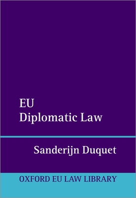 EU Diplomatic Law - Duquet, Sanderijn