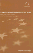 Eu Foreign and Interior Policies: Cross-Pillar Politics and the Social Construction of Sovereignty