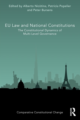 EU Law and National Constitutions: The Constitutional Dynamics of Multi-Level Governance - Nictina, Alberto (Editor), and Popelier, Patricia (Editor), and Bursens, Peter (Editor)
