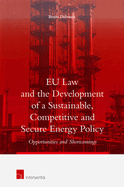 EU Law and the Development of a Sustainable, Competitive and Secure Energy Policy: Opportunities and Shortcomings