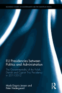 Eu Presidencies Between Politics and Administration: The Governmentality of the Polish, Danish and Cypriot Trio Presidency in 2011-2012