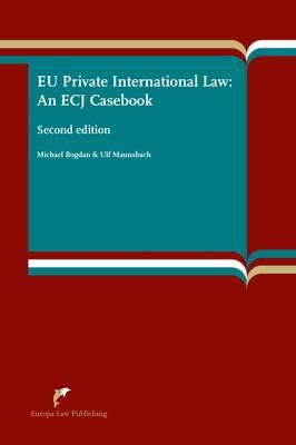 Eu Private International Law: An Ecj Casebook (Second Edition) - Bogdan, Michael, and Maunsbach, Ulf