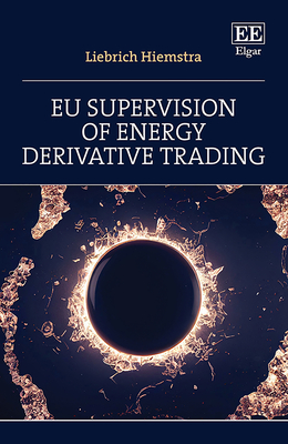 EU Supervision of Energy Derivative Trading - Hiemstra, Liebrich