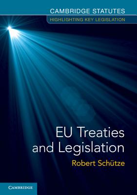 EU Treaties and Legislation - Schtze, Robert (Editor)