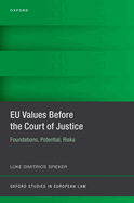 EU Values Before the Court of Justice: Foundations, Potential, Risks