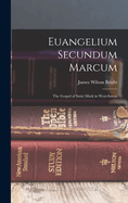 Euangelium Secundum Marcum: The Gospel of Saint Mark in West-Saxon