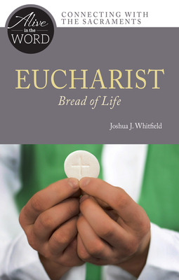 Eucharist, Bread of Life - Whitfield, Joshua J