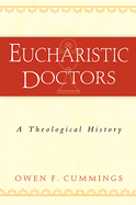 Eucharistic Doctors: A Theological History