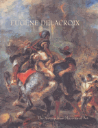 Eugne Delacroix (1798-1863): Paintings, Drawings, and Prints from North American Collections - O'Neill, John P (Editor)