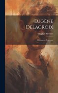 Eugne Delacroix: Documents Nouveaux