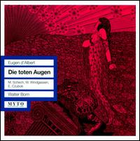 Eugen d'Albert: Die toten Augen - Alfred Pfeifle (vocals); Annemarie Burchert (vocals); Anni Hackel (vocals); Else Blank (vocals); Engelbert Czubok (vocals);...