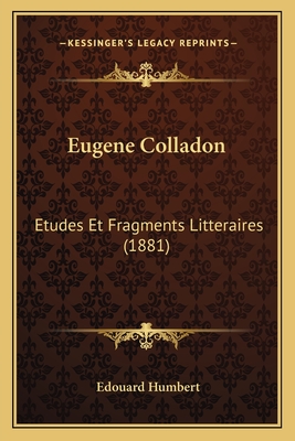 Eugene Colladon: Etudes Et Fragments Litteraires (1881) - Humbert, Edouard