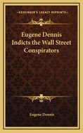 Eugene Dennis Indicts the Wall Street Conspirators