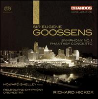Eugene Goossens: Symphony No. 1; Phantasy Concerto  - Howard Shelley (piano); Melbourne Symphony Orchestra; Richard Hickox (conductor)