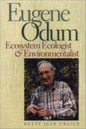 Eugene Odum: Ecosystem Ecologist and Environmentalist