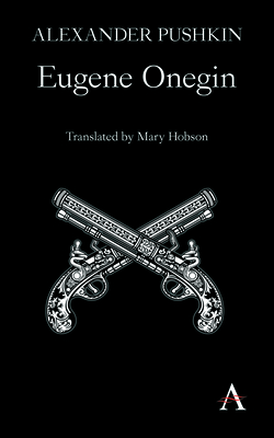 Eugene Onegin: A Novel in Verse - Pushkin, Alexander, and Hobson, Mary (Translated by)